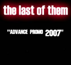The Last Of Them : Advance Promo 2007 The Last Of Them : Advance Promo 2007